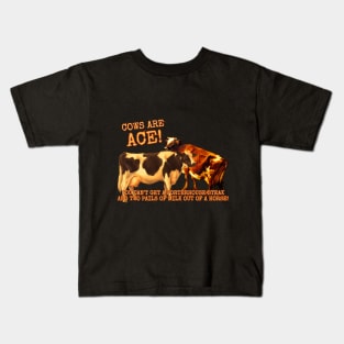 Cows Are Ace! You Can't Get A Porterhouse Steak And Two Pails Of Milk From A Horse! Kids T-Shirt